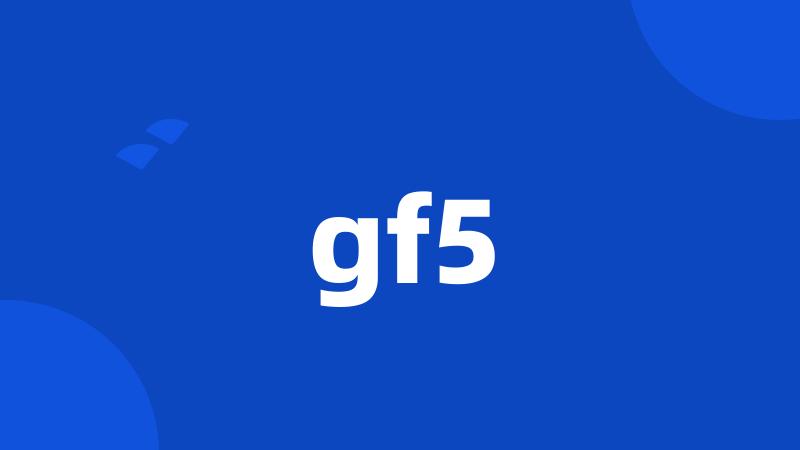 gf5