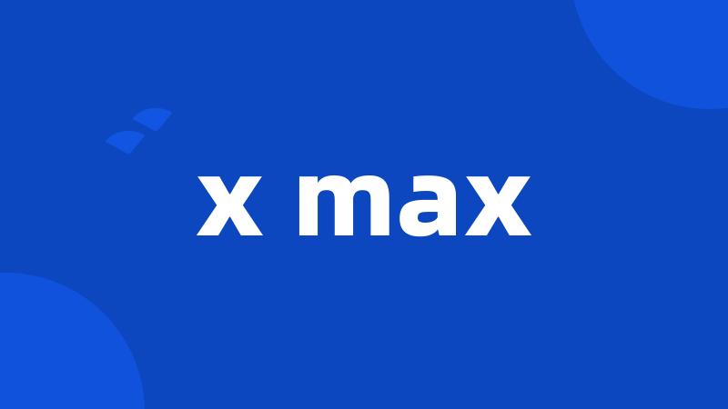 x max