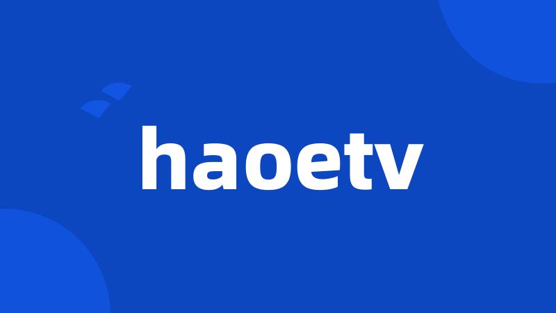 haoetv