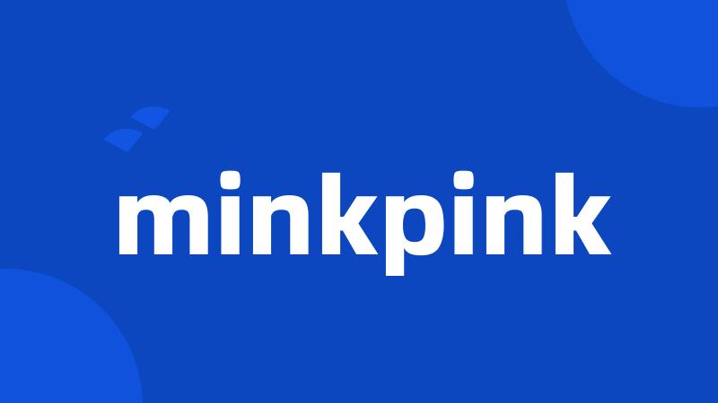 minkpink