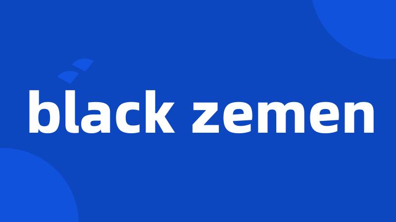 black zemen