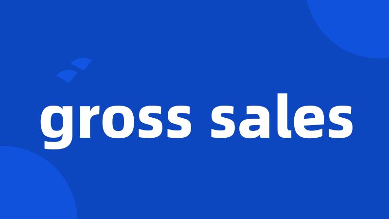 gross sales