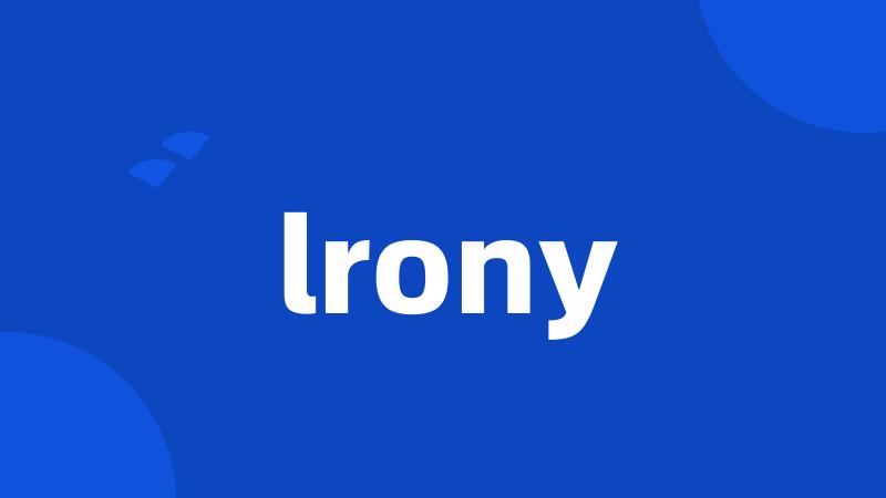 lrony