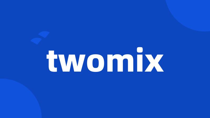 twomix