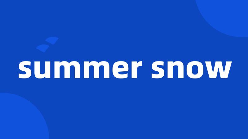 summer snow