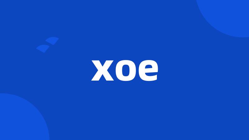 xoe