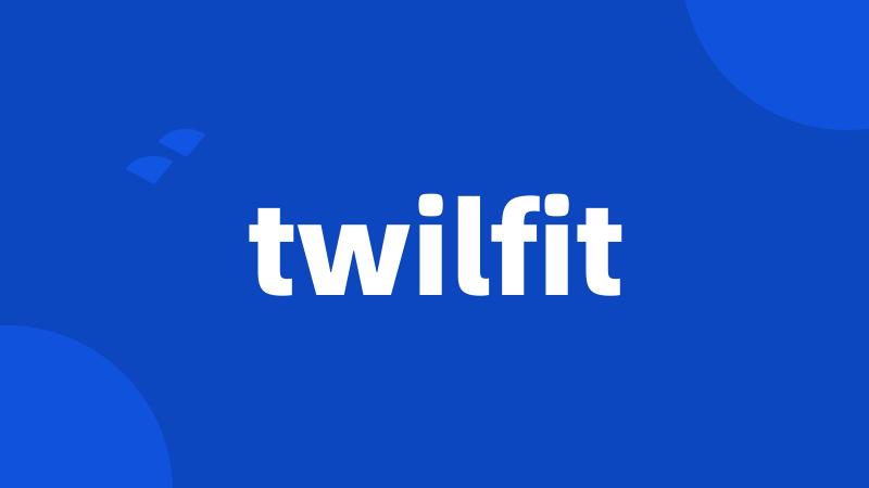 twilfit