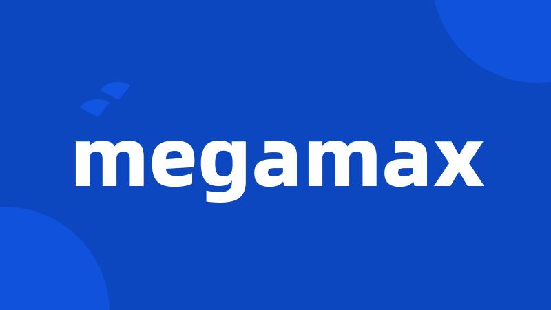 megamax