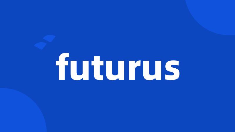 futurus