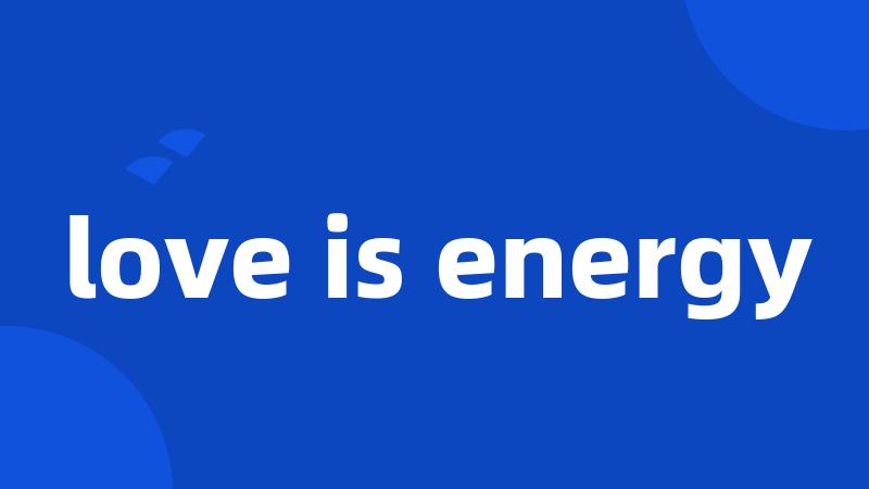 love is energy