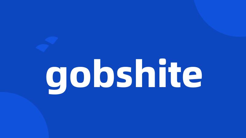 gobshite