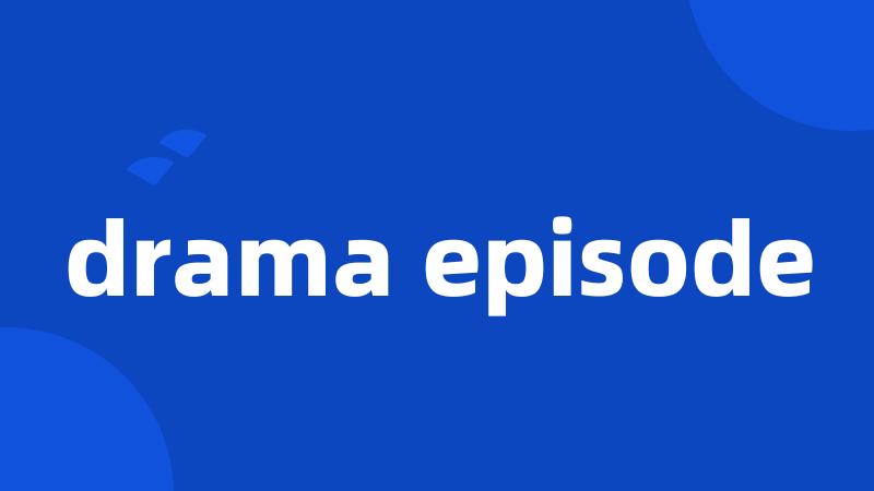 drama episode