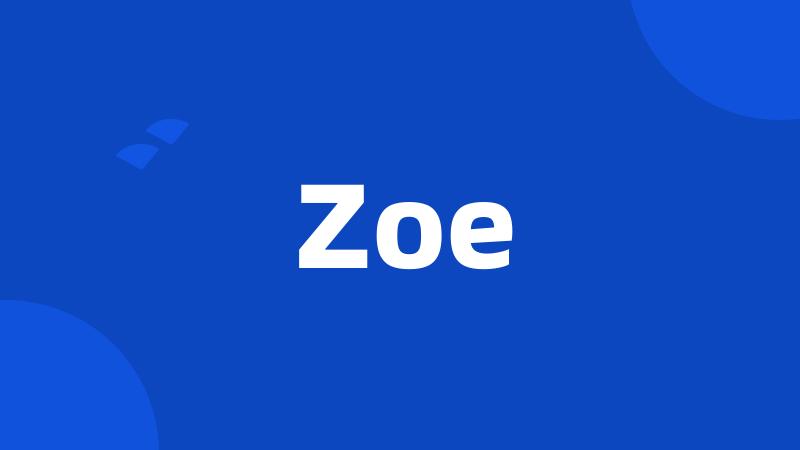 Zoe