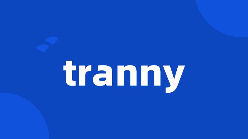 tranny