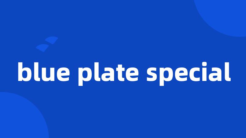 blue plate special