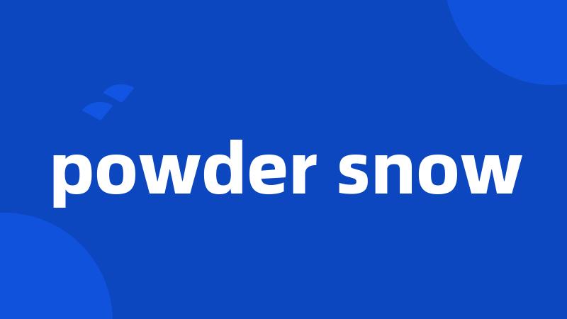 powder snow