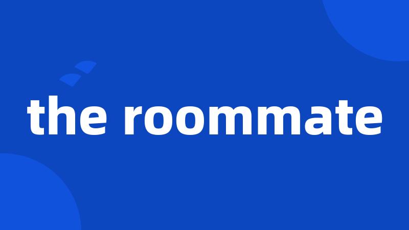 the roommate