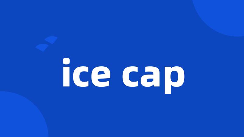 ice cap