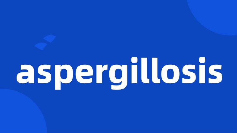 aspergillosis