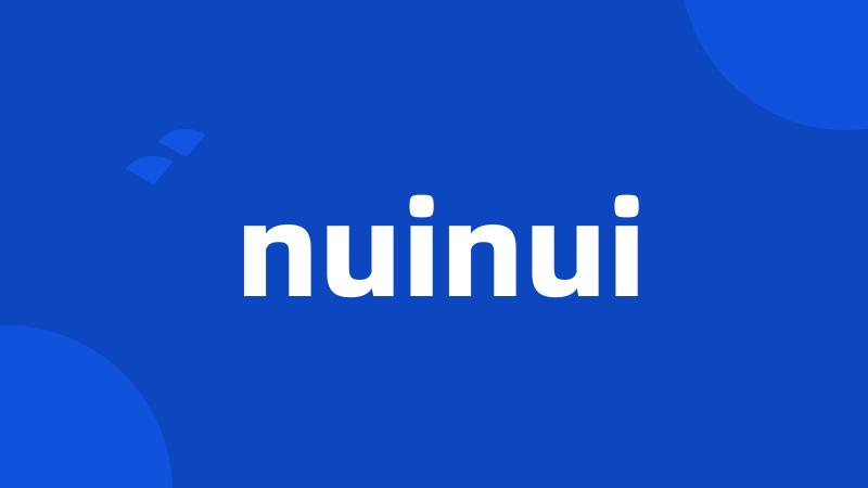 nuinui