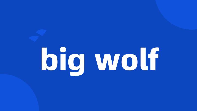 big wolf