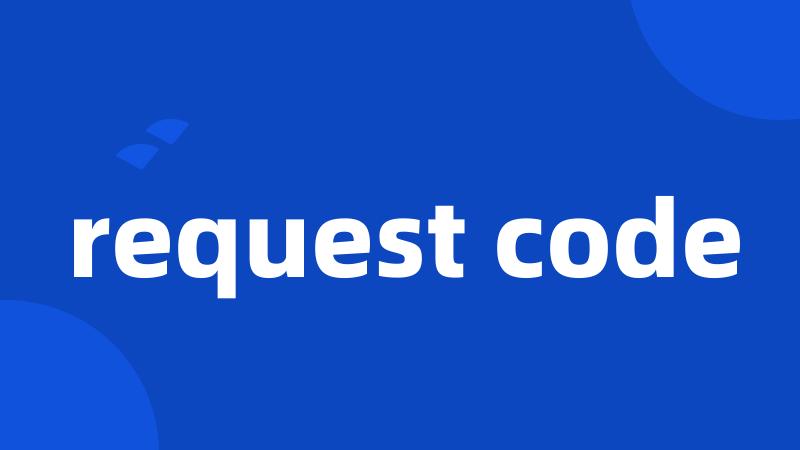 request code