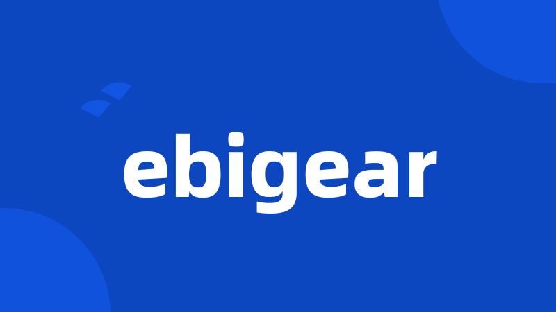 ebigear