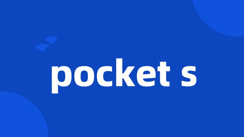 pocket s