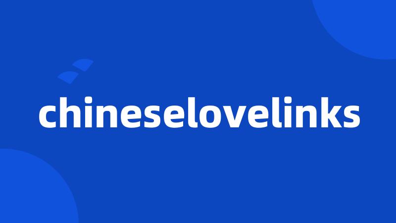 chineselovelinks