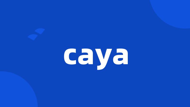 caya