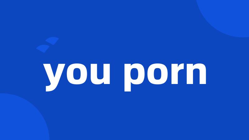 you porn