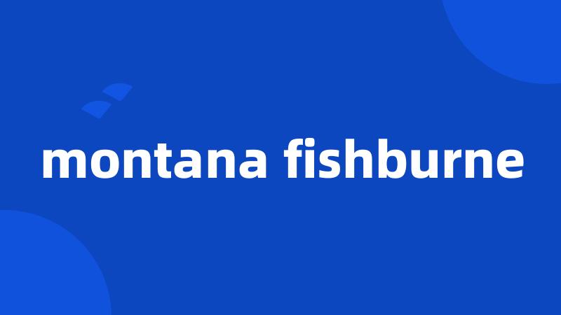 montana fishburne