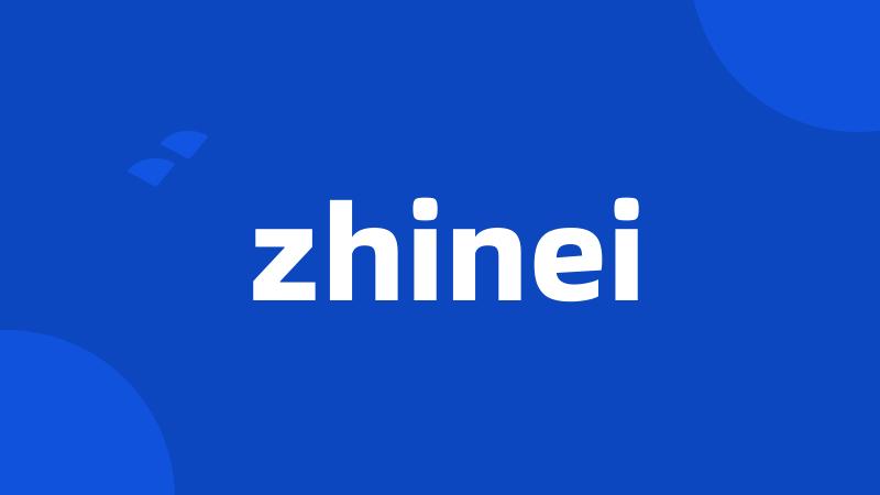 zhinei