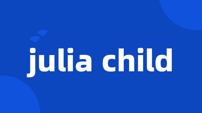 julia child