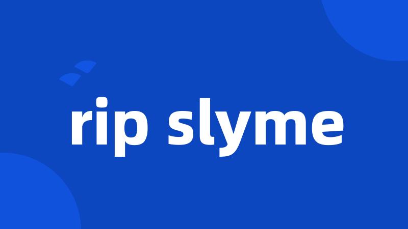 rip slyme