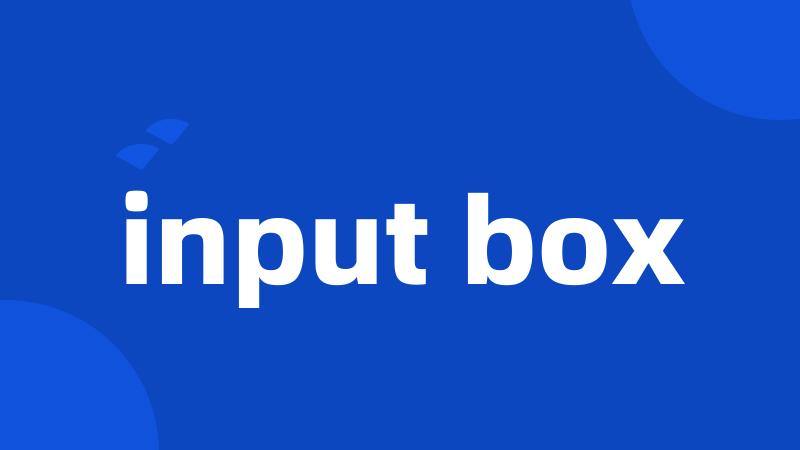 input box