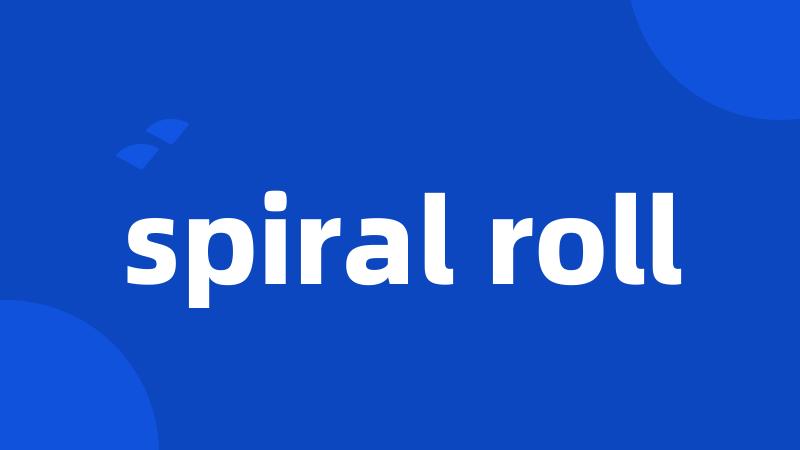 spiral roll