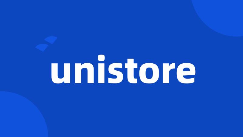 unistore