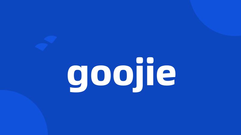 goojie