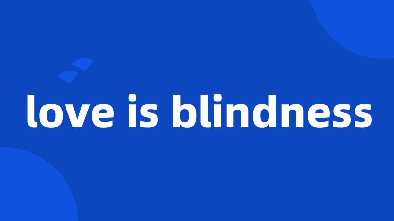 love is blindness