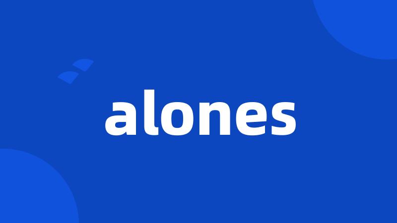 alones