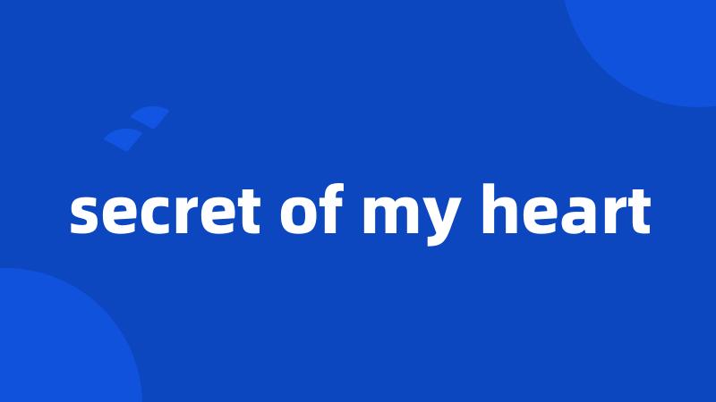 secret of my heart