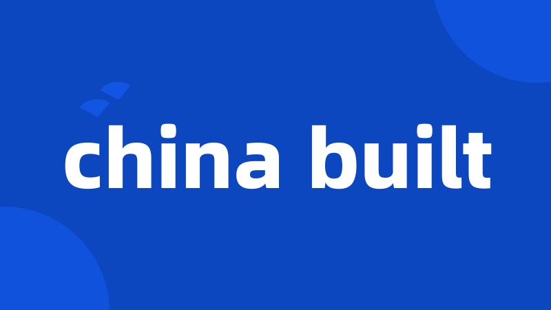 china built