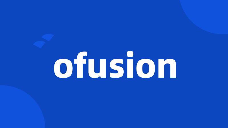 ofusion