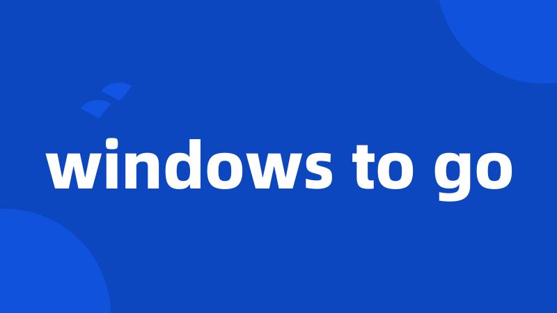 windows to go