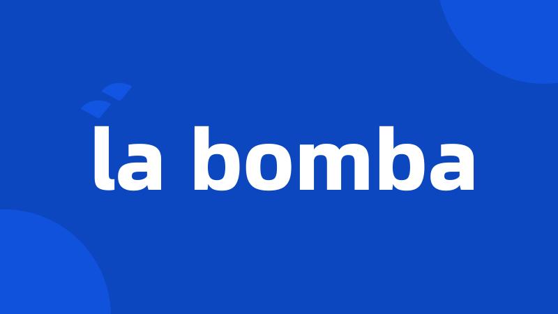 la bomba