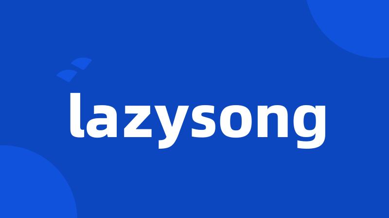 lazysong