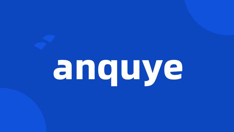 anquye