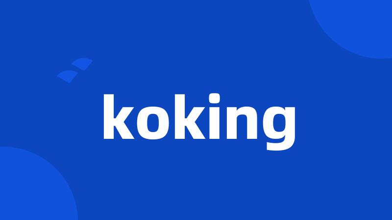 koking