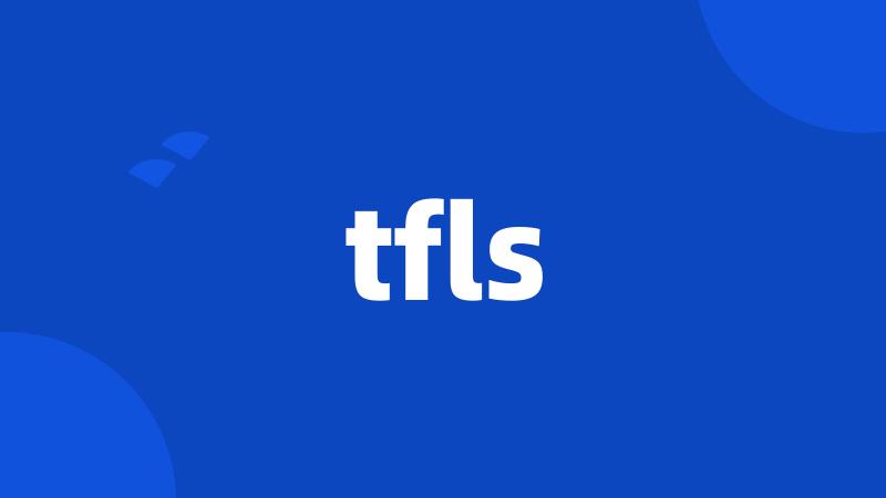 tfls